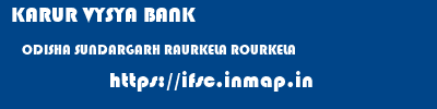 KARUR VYSYA BANK  ODISHA SUNDARGARH RAURKELA ROURKELA  ifsc code